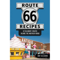 Route 66 Recipes: A Culinary Cruise Along the Mother Road - Paperback