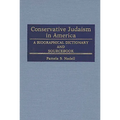 Conservative Judaism in America: A Biographical Dictionary and Sourcebook - Hardcover