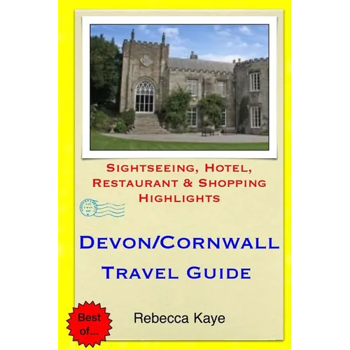 Devon & Cornwall Travel Guide: Sightseeing, Hotel, Restaurant & Shopping Highlights - Paperback