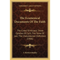 The Ecumenical Documents Of The Faith: The Creed Of Nicaea; Three Epistles Of Cyril; The Tome Of Leo; The Chalcedonian Definition (1906) - Paperback