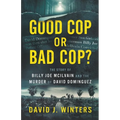 Good Cop or Bad Cop? The Story of Billy Joe McIlvain and the Murder of David Dominguez - Paperback