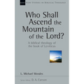 Who Shall Ascend the Mountain of the Lord?: A Biblical Theology of the Book of Leviticus Volume 37 - Paperback