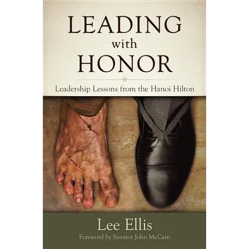 Leading with Honor: Leadership Lessons from the Hanoi Hilton - Hardcover