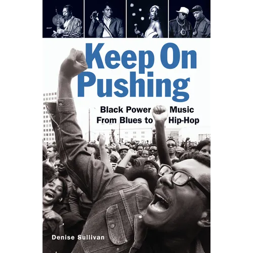 Keep on Pushing: Black Power Music from Blues to Hip-Hop - Paperback