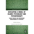 Developing a Model of Islamic Psychology and Psychotherapy: Islamic Theology and Contemporary Understandings of Psychology - Paperback