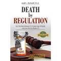 Death by Regulation: How We Were Robbed of a Golden Age of Health and How We Can Reclaim It - Paperback