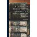 A Tale of the Huguenots or Memoirs of a French Refugee Family - Hardcover