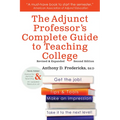 The Adjunct Professor's Complete Guide to Teaching College - Paperback