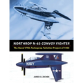 Northrop N-63 Convoy Fighter: The Naval VTOL Turboprop Tailsitter Project of 1950 - Paperback