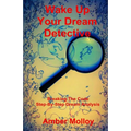 Wake Up Your Dream Detective: Breaking The Code Step-By-Step Dream Analysis - Paperback
