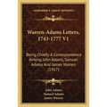 Warren-Adams Letters, 1743-1777 V1: Being Chiefly A Correspondence Among John Adams, Samuel Adams And James Warren (1917) - Paperback