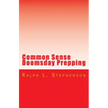 Common Sense Doomsday Prepping: Preparing for the Apocalypse, how do you do it? - Paperback