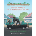 The Adventures of Arthur-Sal and Abby-Is: Arthur-Sal and Abby-Is Go to the Avanti Park and Zoo - Paperback