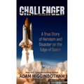 Challenger: A True Story of Heroism and Disaster on the Edge of Space - Library Binding
