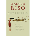 Amar O Depender / To Love or Depend: Cã3mo Superar El Apego Afectivo Y Hacer del Amor Una Experiencia Plena Y Saludabl E - Paperback