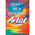 Don't Be A Starving Artist - Hardcover
