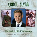 Errol Flynn: The Illustrated Life Chronology - Hardcover