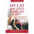 My Cat Has Died: What Do I Do?: Making Decisions and Healing the Trauma of Pet Loss - Paperback
