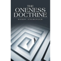 The Oneness Doctrine - Paperback