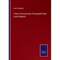 A Key to the Exercises of Fasquelle's New French Method - Paperback