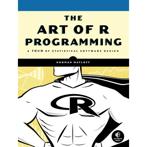 The Art of R Programming: A Tour of Statistical Software Design - Paperback