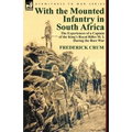 With the Mounted Infantry in South Africa: The Experiences of a Captain of the King's Royal Rifles M. I. During the Boer War - Paperback