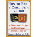 How to Raise a Child with a High Eq: A Parents' Guide to Emotional Intelligence - Paperback