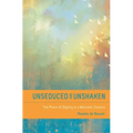 Unseduced and Unshaken: The Place of Dignity in a Woman's Choices - Paperback