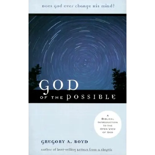 God of the Possible: A Biblical Introduction to the Open View of God - Paperback