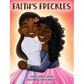 Faith's Freckles: A Book to Build Self-Esteem - Hardcover