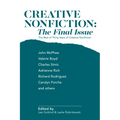 Creative Nonfiction: The Final Issue: The Best of Thirty Years of Creative Nonfiction - Paperback
