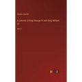 A Journal of King George IV and King William IV: Vol. II - Hardcover