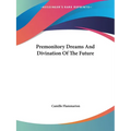 Premonitory Dreams And Divination Of The Future - Paperback