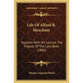 Life Of Alfred B. Meacham: Together With His Lecture, The Tragedy Of The Lava Beds (1883) - Paperback