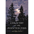 Country of the Pointed Firs: And Other Stories - Paperback