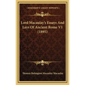 Lord Macaulay's Essays And Lays Of Ancient Rome V1 (1895) - Hardcover