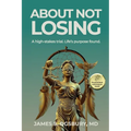 About Not Losing: A high-stakes trial. Life's purpose found. - Paperback