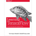 Learning Tensorflow: A Guide to Building Deep Learning Systems - Paperback