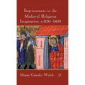 Imprisonment in the Medieval Religious Imagination, C. 1150-1400 - Hardcover