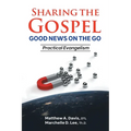 SHARING THE GOSPEL; GOOD NEWS ON THE GO; Practical Evangelism - Paperback