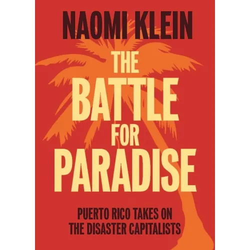 The Battle for Paradise: Puerto Rico Takes on the Disaster Capitalists - Paperback