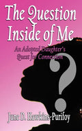 The Question Inside of Me: An Adopted Daughter's Quest for Connection - Hardcover