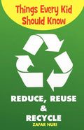 Things Every Kid Should Know-Reduce, Reuse & Recycle - Paperback