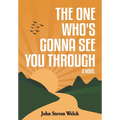 The One Who's Gonna See You Through - Hardcover