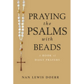 Praying the Psalms with Beads: A Book of Daily Prayers - Paperback