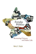 Everyday Politics: Reconnecting Citizens and Public Life - Paperback