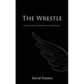 The Wrestle: Poems of Divine Disappointment and Discovery - Paperback