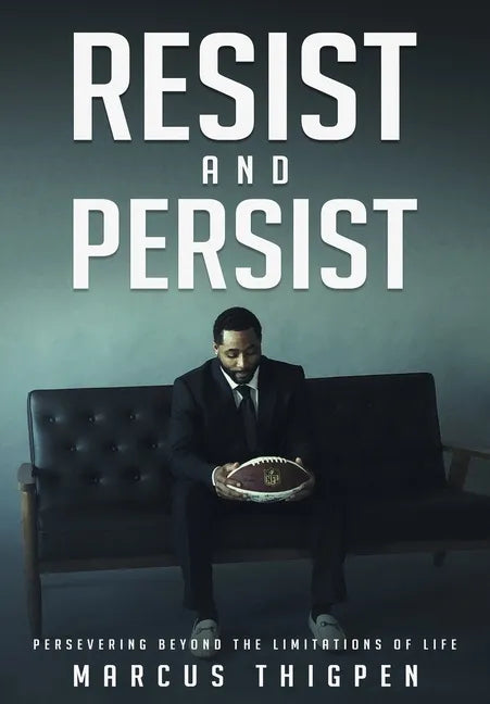 Resist and Persist: Persevering Beyond the Limitations of Life - Paperback