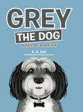 Grey the Dog: A Tail of a Dream - Hardcover