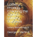 Lottery Prodigy: Cracking the Code to Lottery Success: Lottery Methodology III - Paperback